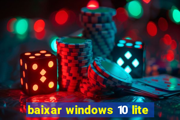 baixar windows 10 lite